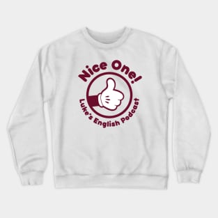 Nice one! (Burgundy text) Crewneck Sweatshirt